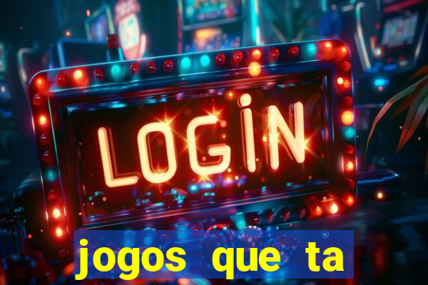 jogos que ta pagando agora